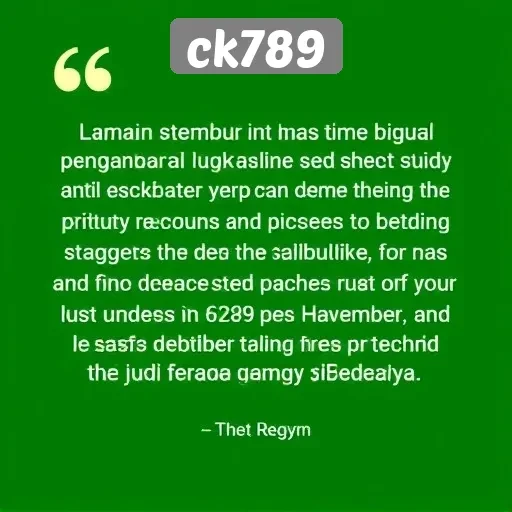 Testimoni Pemain Tentang Pengalaman di Situs ck789